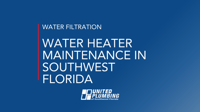 WATER HEATER MAINTENANCE IN SOUTHWEST FLORIDA