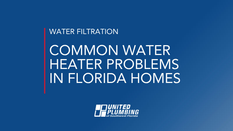 COMMON WATER HEATER PROBLEMS IN FLORIDA HOMES