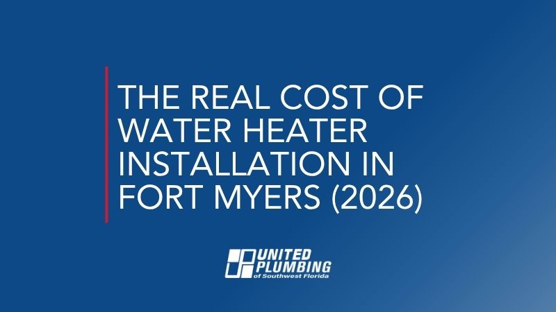 THE REAL COST OF WATER HEATER INSTALLATION IN FORT MYERS (2026)