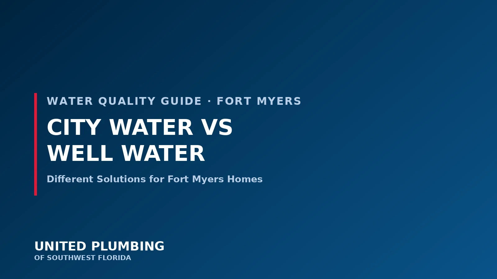 City Water vs Well Water in Fort Myers: Different Solutions