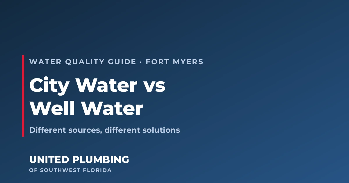 City Water vs Well Water in Fort Myers: Different Solutions