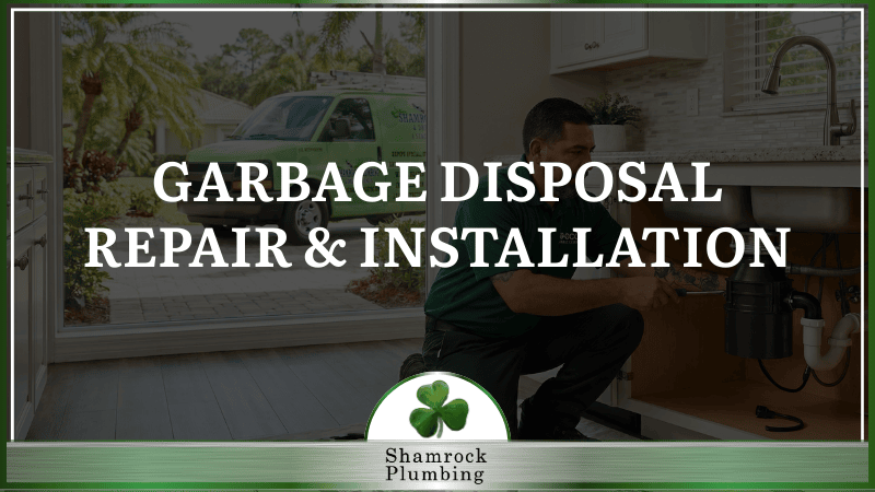 GARBAGE DISPOSAL REPAIRS AND INSTALLATION