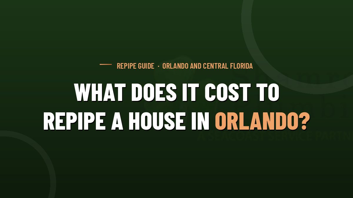 Cost to Repipe a House in Orlando (2026) | Shamrock Plumbing