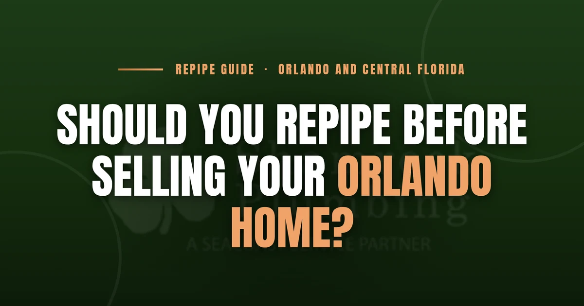 Should you repipe before selling your Orlando home