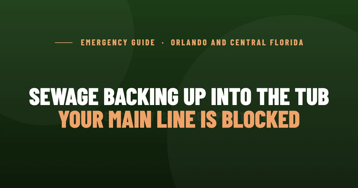 Sewage Backing Up Into the Tub? Orlando Main Line Blockage Explained