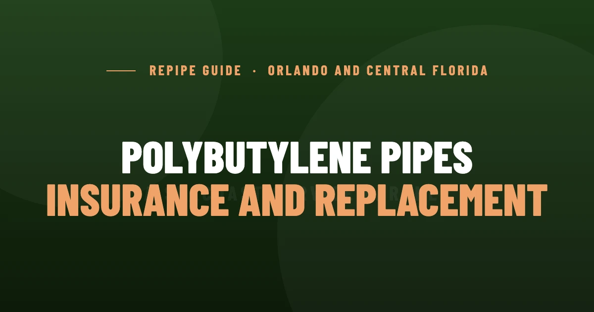 Polybutylene Pipes in Orlando: Insurance Rules and Replacement (2026) | Shamrock Plumbing
