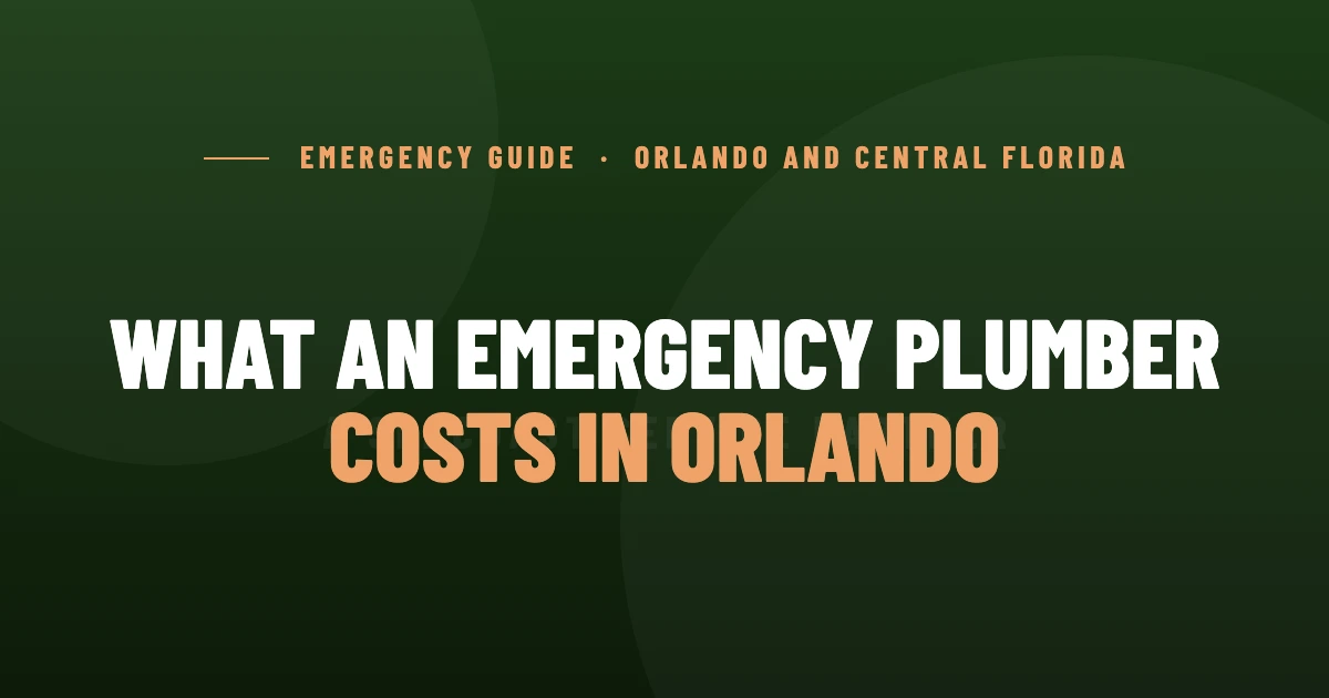 What an Emergency Plumber Costs in Orlando: Nights, Weekends, and Holidays