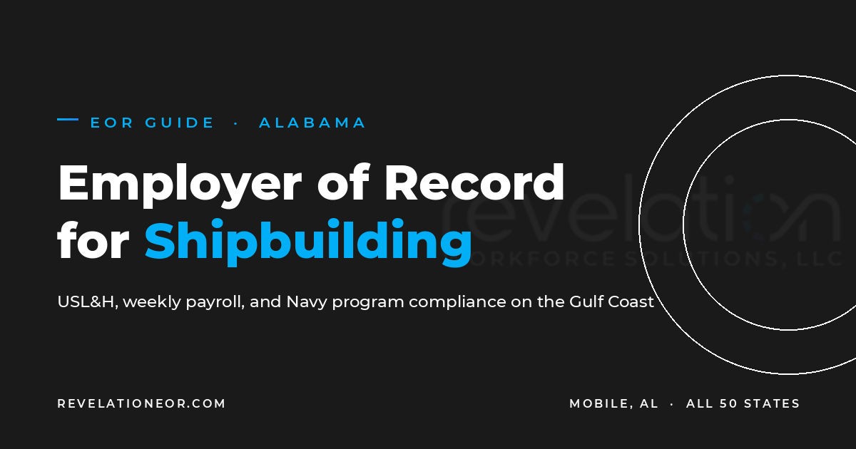 Employer of Record Services for Shipbuilding in Alabama