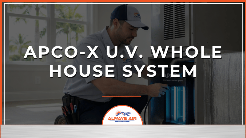 APCO-X U.V. Whole House System