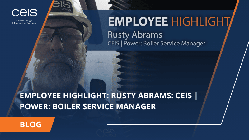 Employee Highlight: Rusty Abrams: CEIS | Power: Boiler Service Manager