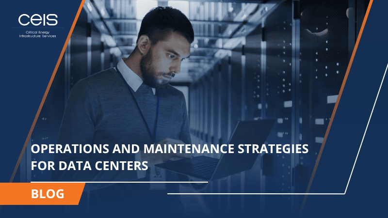 Operations And Maintenance Strategies For Data Centers