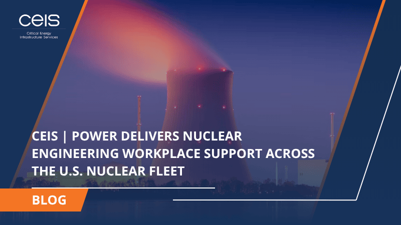 CEIS | Power Delivers Nuclear Engineering Workplace Support Across the U.S. Nuclear Fleet