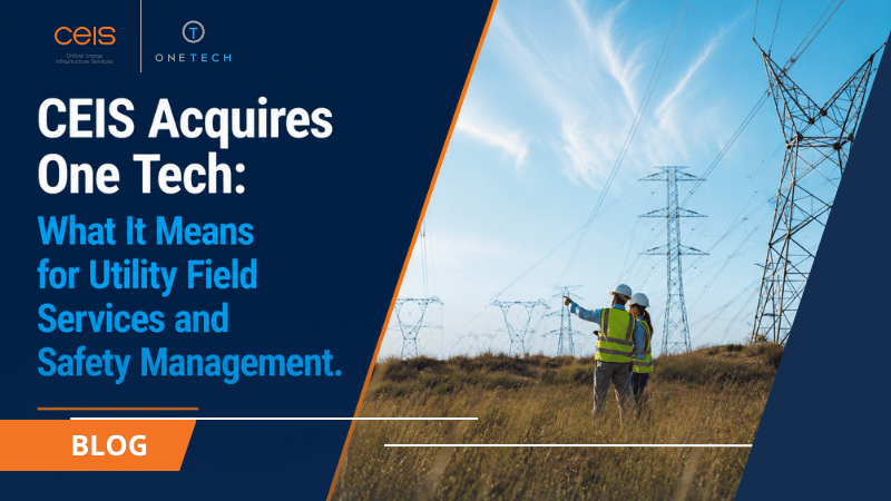 CEIS Acquires One Tech: What It Means for Utility Field Services and Safety Management