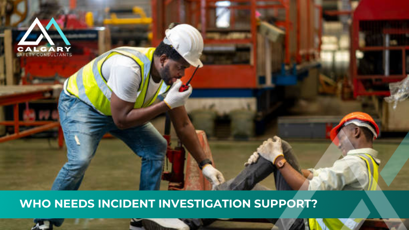 Who Needs Incident Investigation Support?
