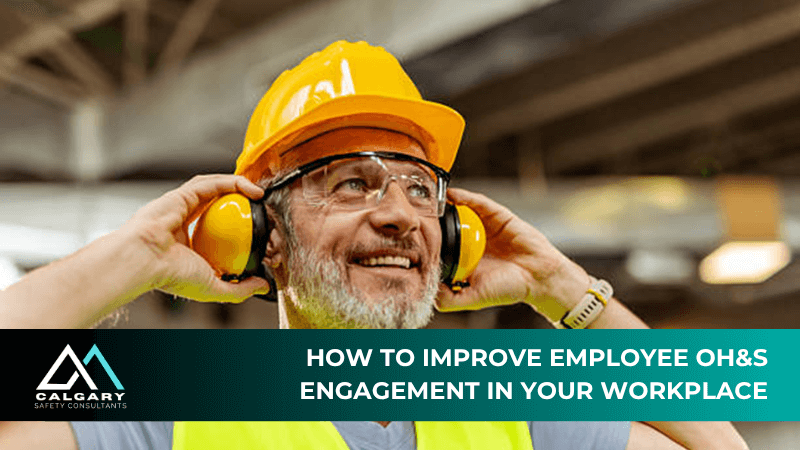 How to Improve Employee OH&amp;S Engagement in Your Workplace