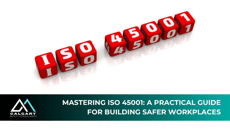 Mastering ISO 45001: A Practical Guide for Building Safer Workplaces