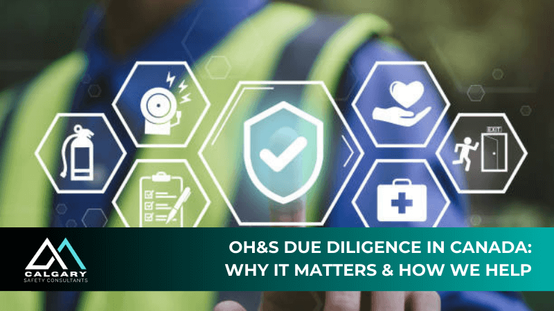 OH&amp;S Due Diligence in Canada: Why It Matters &amp; How We Help