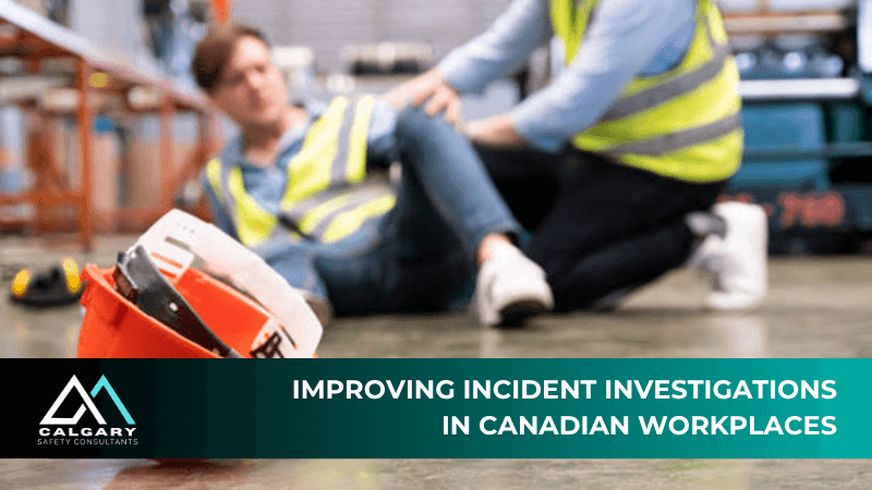 Improving Incident Investigations in Canadian Workplaces