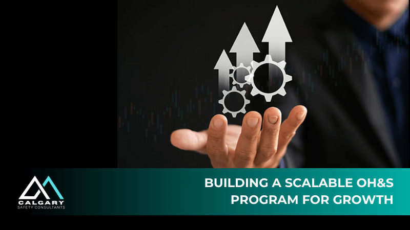 Building a Scalable OH&amp;S Program for Growth