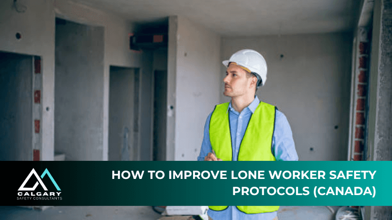 How to Improve Lone Worker Safety Protocols (Canada)