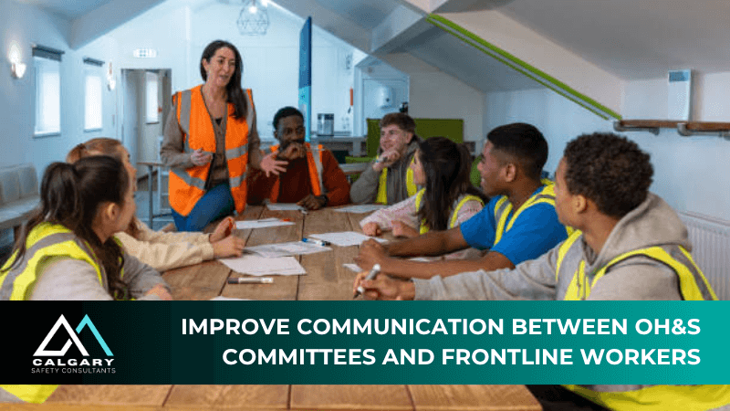 Improve Communication Between OH&amp;S Committees and Frontline Workers