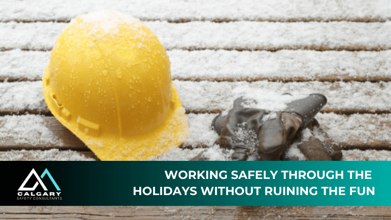 Working Safely Through the Holidays Without Ruining the Fun