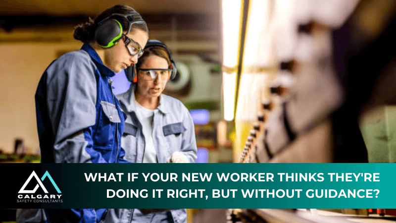 What if your new worker thinks they're doing it right, but without guidance?