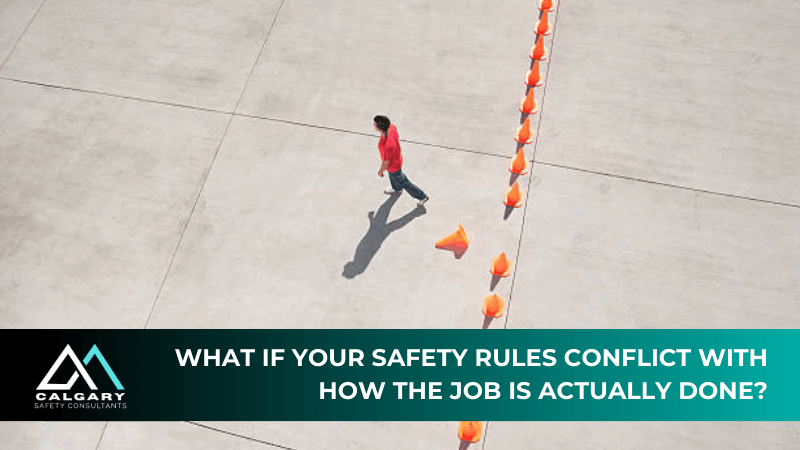 What if your safety rules conflict with how the job is actually done?