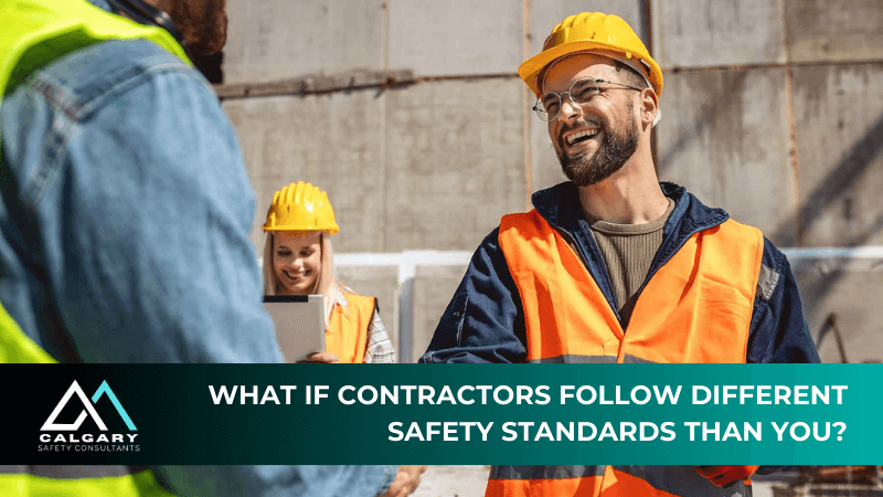 What if contractors follow different safety standards than you?