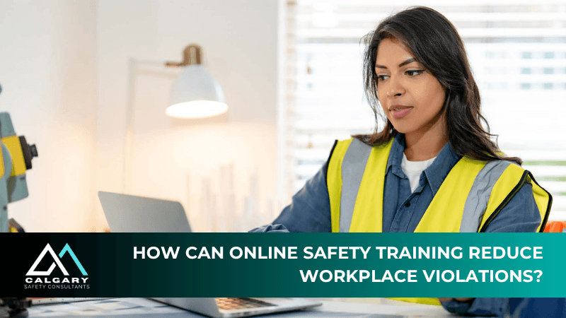 Online Safety Training Canada: Reduce Workplace Violations