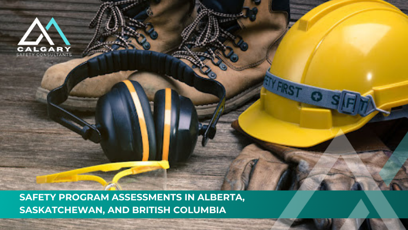 Safety Program Assessments in Alberta, Saskatchewan, and British Columbia