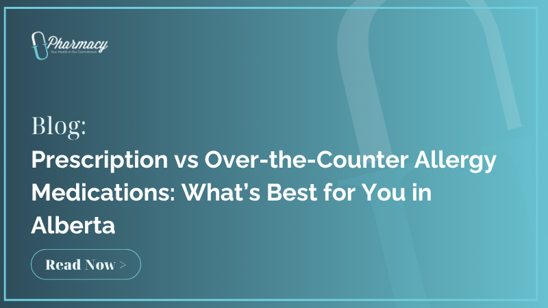 Prescription vs Over-the-Counter Allergy Medications: What’s Best for You in Alberta