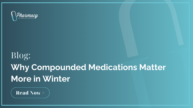 Why Compounded Medications Matter More in Winter