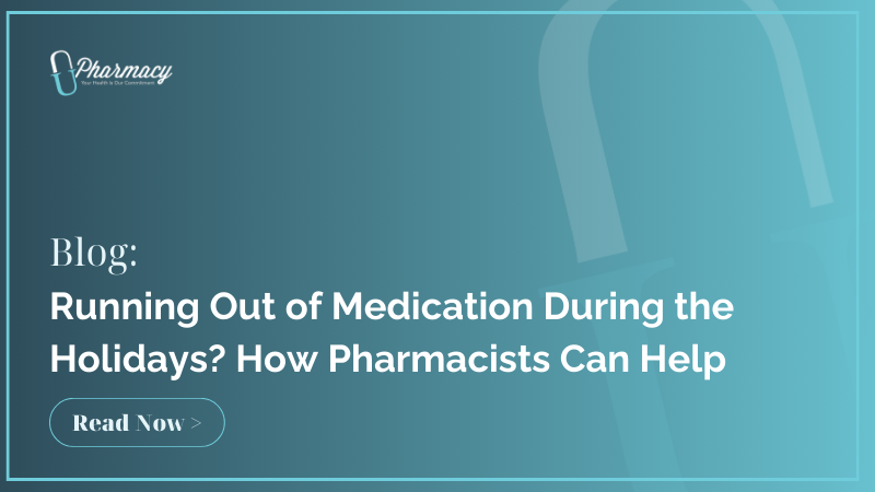 Running Out of Medication During the Holidays? How Pharmacists Can Help
