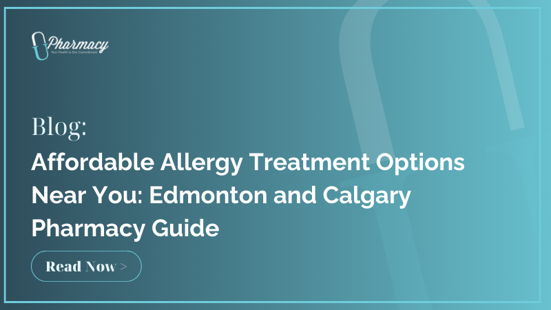 Affordable Allergy Treatment Options Near You: Edmonton &amp; Calgary Pharmacy Guide