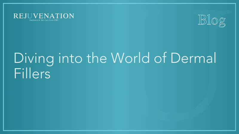 Diving into the World of Dermal Fillers