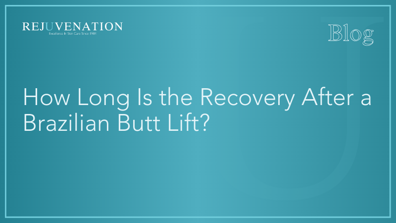 How Long Is the Recovery After a Brazilian Butt Lift?