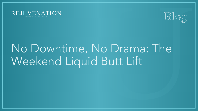 No Downtime, No Drama: The Weekend Liquid Butt Lift
