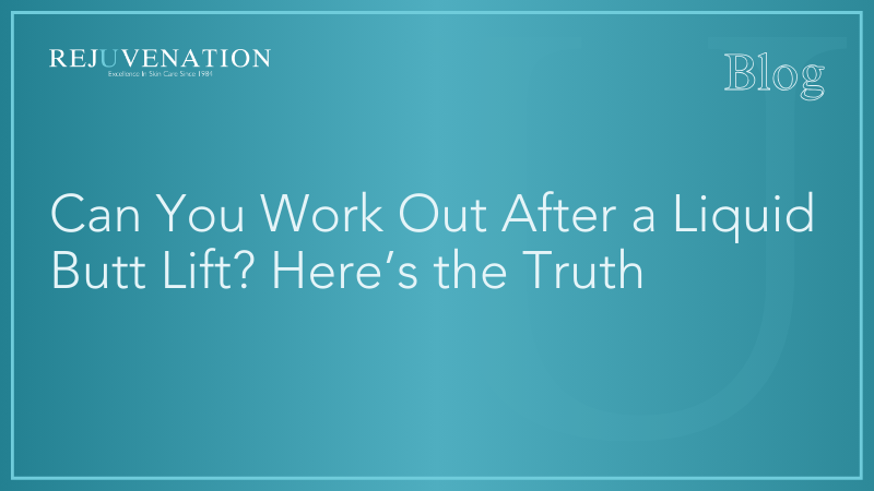 Can You Work Out After a Liquid Butt Lift? Here’s the Truth