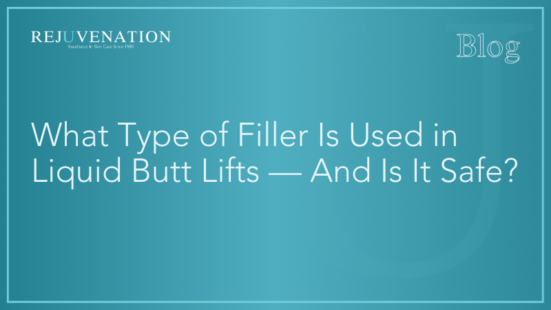 What Type of Filler Is Used in Liquid Butt Lifts — And Is It Safe?