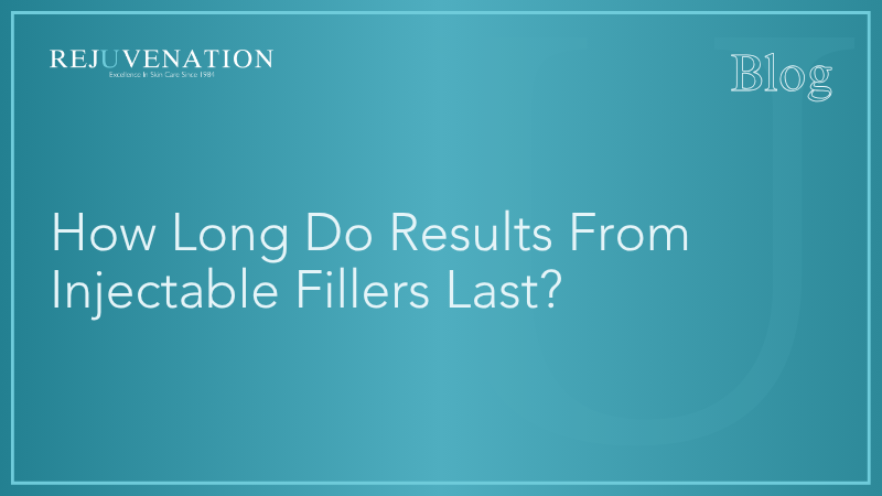 How Long Do Results From Injectable Fillers Last?