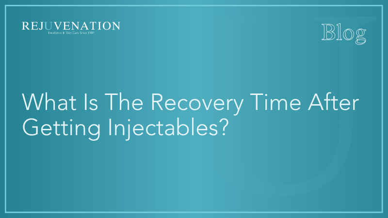 What Is The Recovery Time After Getting Injectables?