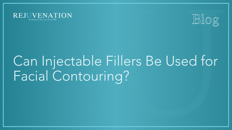 Can Injectable Fillers Be Used for Facial Contouring?