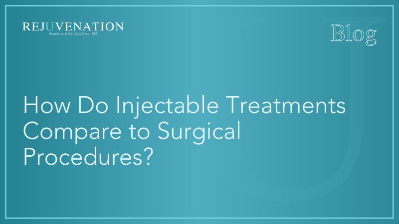 How Do Injectable Treatments Compare to Surgical Procedures?