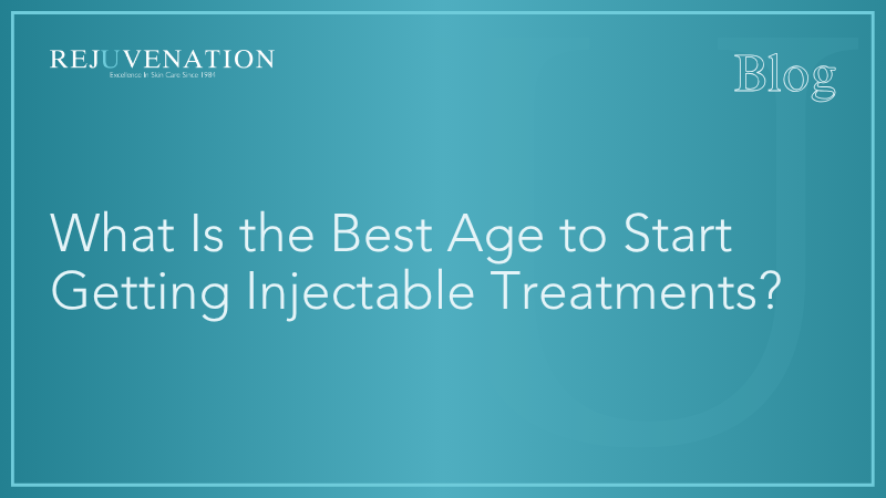 What Is the Best Age to Start Getting Injectable Treatments?