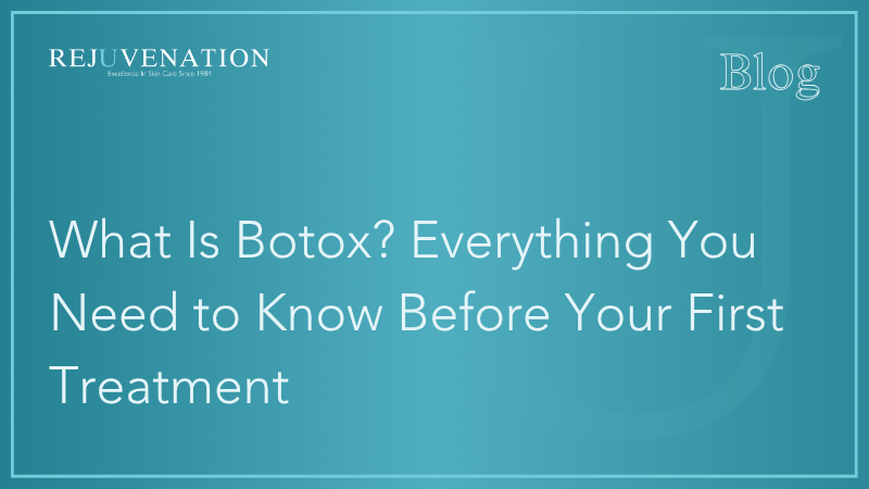 What Is Botox? Everything You Need to Know Before Your First Treatment