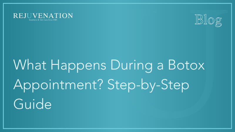 What Happens During a Botox Appointment? Step-by-Step Guide