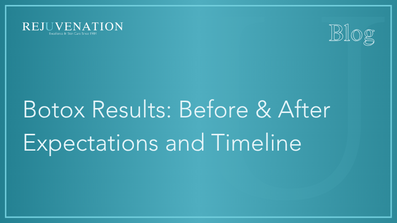 Botox Results: Before &amp; After Expectations and Timeline