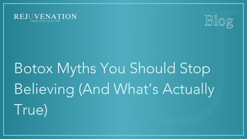 Botox Myths You Should Stop Believing (And What’s Actually True)