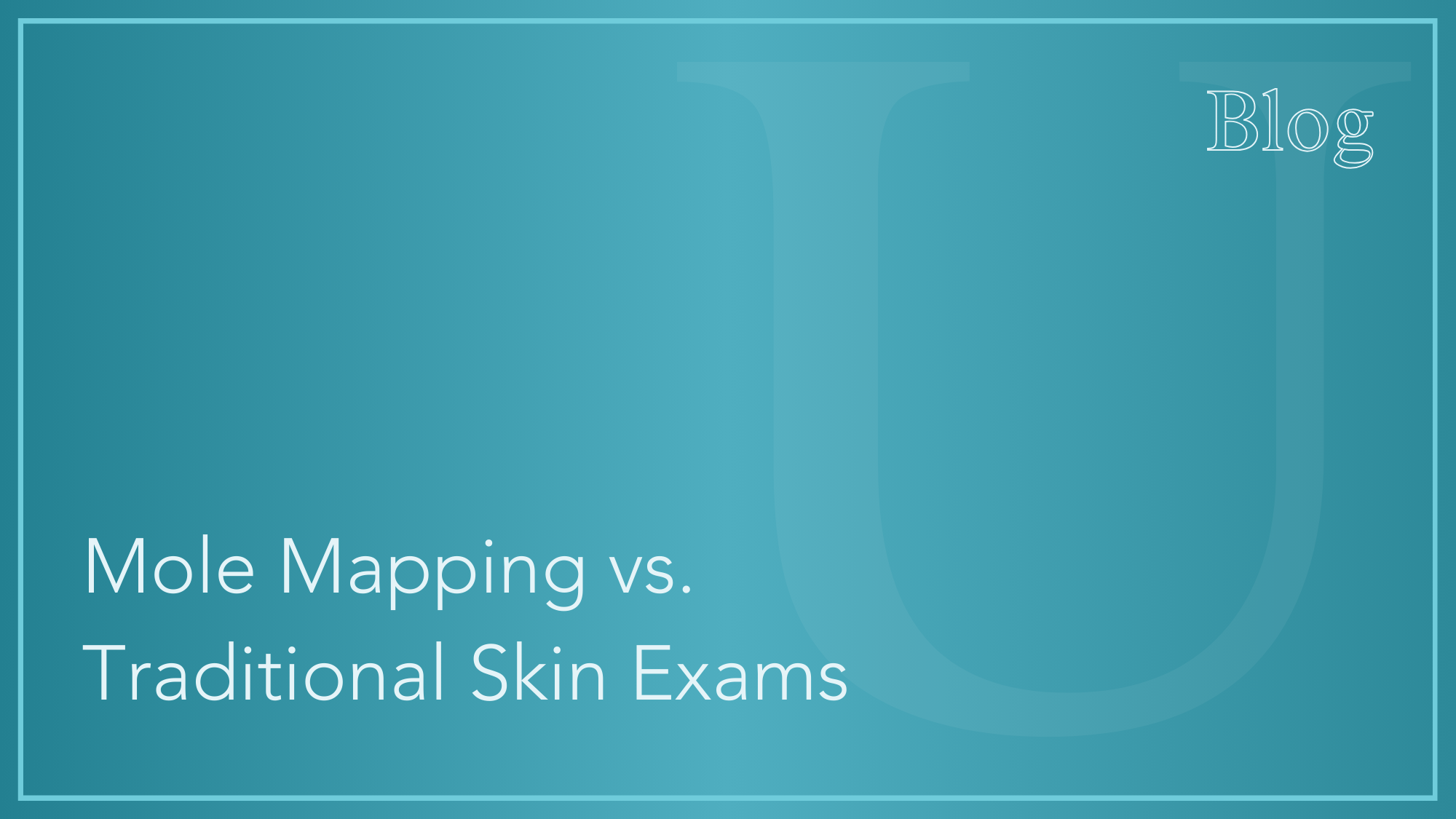 Mole Mapping vs. Traditional Skin Exams
